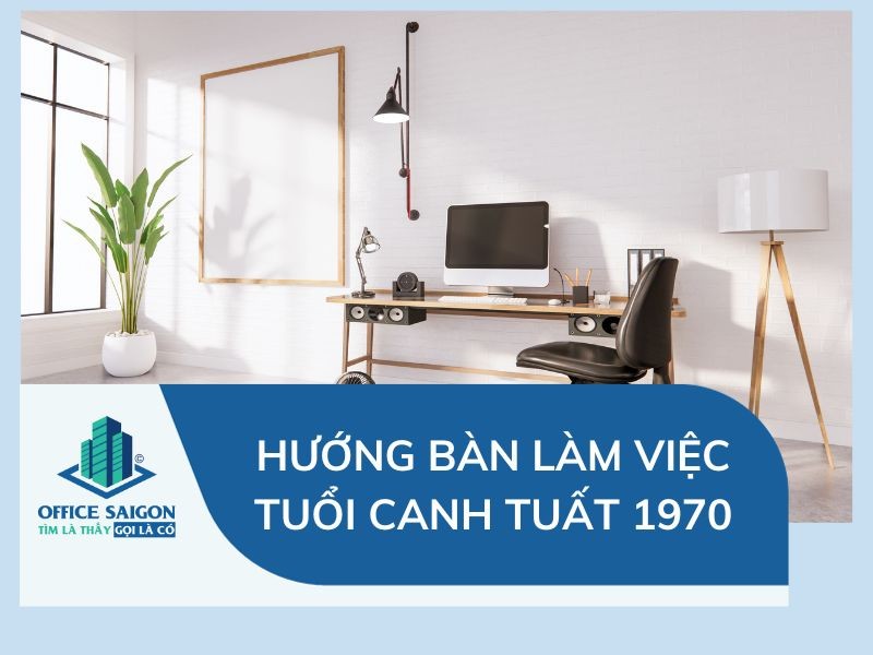 Hướng ngồi làm việc tuổi Canh Tuất 1970